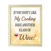 Designs ByLITA If You Don't Like My Cooking Have Another Glass Of Wine!, Framed Wall Art Print | Funny Home Decor