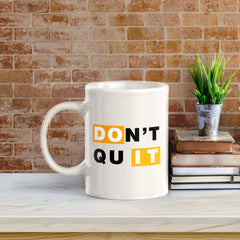 Don't Quit 11oz Plastic or Ceramic Coffee Mug | Positive Affirmations and Motivation | Office and Home