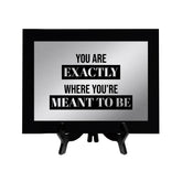 You Are Exactly Where You're Meant To Be Customizable Award Plaque | Easel Mount Option | Inspirational Affirmation Wall Art
