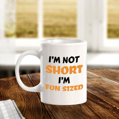 Designs ByLITA I'm Not Short, I'm Fun-Sized 11oz Plastic or Ceramic Coffee Mug | Great Humorous Funny Novelty Gift For Friends Family and Co-workers | Printed Both Sides