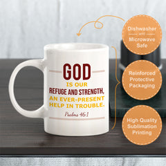 "God Is Our Refuge And Strength, An Ever-Present Help In Trouble" - Psalms 46:1 Coffee Mug