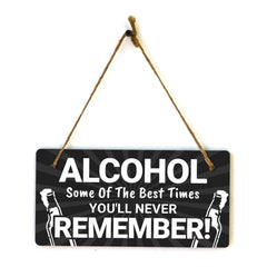 Alcohol Some Of The Best Times You'll Never Remember! 5x10 Hanging Plus Wall or Door Sign | Funny Home Decor