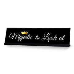 Majestic to Look At, Black Frame Desk Sign (2x8)