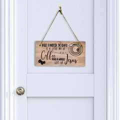 All I Need Today Is A Little Bit Of Coffee And A Whole Lot Of Jesus 5x10 Hanging Plus Wall or Door Sign | Home Decor