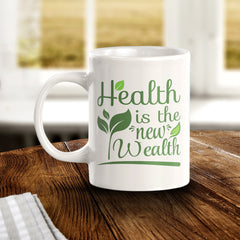 Health Is the New Wealth 11oz Plastic or Ceramic Mug | Motivational Phrases