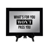 What's For You Won't Pass You Decorative Wall Plaque | Easel Mount Option | Inspirational Affirmation Wall Art