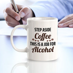 Step Aside Coffee This Is A Job For Alcohol 11oz Plastic or Ceramic Mug | Funny Novelty Cup