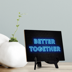 Better Together Neon Style (8x6") Table Sign With Acrylic Easel | Live Streaming Recording Neon Decoration | For Gamers