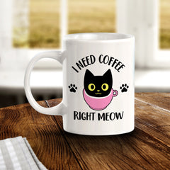 I Need Coffee Right Meow 11oz Plastic or Ceramic Coffee Mug | Funny Office & Home Cups