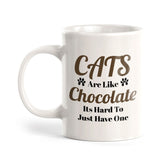 Cats Are Like Chocolate Its Hard To Just Have One 11oz Plastic or Ceramic Coffee Mug | Cute Funny Cups