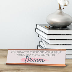Signs ByLITA It’s Okay To Think Of Yourself When Working On Your Dream, Gold Frame, Desk Sign (2x8)