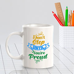Don't Stop Until You're Proud 11oz Plastic or Ceramic Coffee Mug | Home & Office Cups