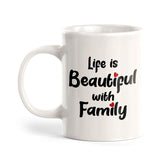Life Is Beautiful With Family 11oz Plastic or Ceramic Mug | Cute Loving Family Cups