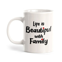 Life Is Beautiful With Family 11oz Plastic or Ceramic Mug | Cute Loving Family Cups