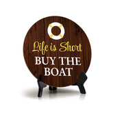 Life Is Short Buy The Boat (5 x 5“) Circle Table Sign with Acrylic Stand | Boats & Home Decor