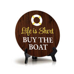 Life Is Short Buy The Boat (5 x 5“) Circle Table Sign with Acrylic Stand | Boats & Home Decor