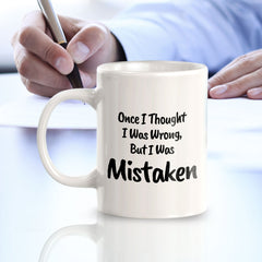 Once I Thought I Was Wrong, But I Was Mistaken 11oz Plastic or Ceramic Mug | Cute Funny Cups