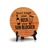 Signs ByLITA Round Don't Forget Your Beer and Your Sun Blocker Table Sign (5x5")
