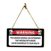 Warning The Surgeon General Has Determined That Messing With Bikers Can Be Dangerous To Your Health 5" x 10" Hanging Wall or Door Sign | Home Décor