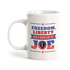 Freedom, Liberty & A Good Cup Of Joe 11oz Plastic or Ceramic Mug | Funny Patriotic Novelty Office Mug