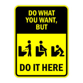 Portrait Round Plus Do What You Want, But Do It Here Door or Wall Sign | Funny Warning Sign For Bathroom