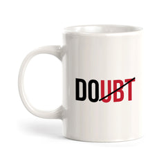 Doubt 11oz Plastic or Ceramic Mug | Positive Affirmations and Motivation | Office and Home