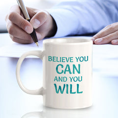 Believe You Can And You Will 11oz Plastic or Ceramic Coffee Mug | Inspirational & Motivational Quotes