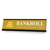 Signs ByLITA Bankroll I Admire your Prosperous Mind Black Frame, Desk Sign (2x8")
