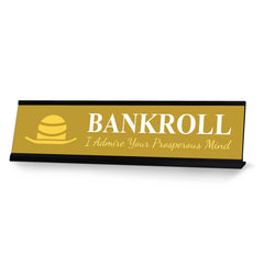 Signs ByLITA Bankroll I Admire your Prosperous Mind Black Frame, Desk Sign (2x8")