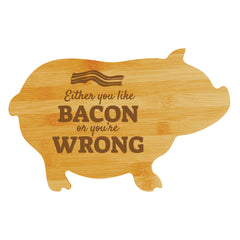 Either you like bacon or you’re wrong (13.75 x 8.75") Pig Shape Cutting Board | Funny Decorative Kitchen Chopping Board