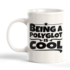 Being A Polyglot Is Cool 11oz Plastic or Ceramic Coffee Mug | Motivational Phrases