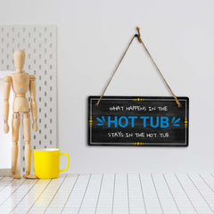 What Happens In The Hot Tub Stays In The Hot Tub 5x10 Hanging Plus Wall or Door Sign | Funny Home Decor