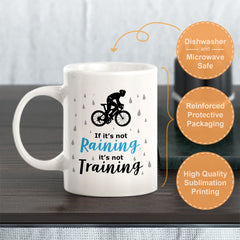 If It’s Not Raining, It’s Not Training, Cyclist Coffee Mug