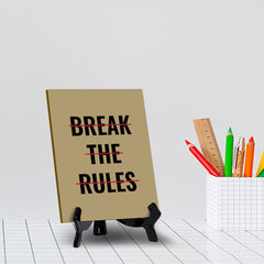 Break The Rules Table Sign with Acrylic Stand (6x8“) | Positive Motivational Sayings