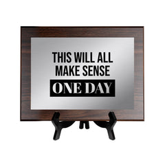 This Will All Make Sense One Day Decorative Wall Plaque | Easel Mount Option | Inspirational Affirmation Wall Art