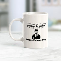 Thank You For Being My Partner In Crime In This Eternal Job. Happy Father’s Day Coffee Mug