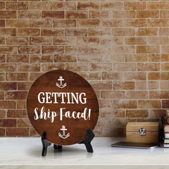 Getting Ship Faced! (5 x 5“) Circle Table Sign with Acrylic Stand | Boats & Home Decor