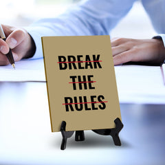 Break The Rules Table Sign with Acrylic Stand (6x8“) | Positive Motivational Sayings