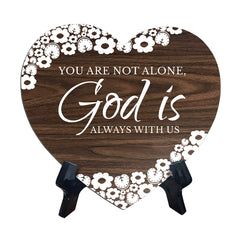 You Are Not Alone, God Is Always With Us Heart Shape Table Sign (6 x 5.4") | God's Grace Home Decoration