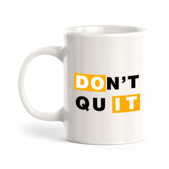 Don't Quit 11oz Plastic or Ceramic Coffee Mug | Positive Affirmations and Motivation | Office and Home