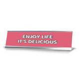 Enjoy Life It's Delicious 2 x 10" Desk Sign | Inspirational Quotes Workspace