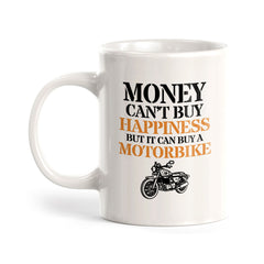 Money Can't Buy Happiness But It Can Buy A Motorbike 11oz Plastic or Ceramic Mug | Funny Sporty Cup