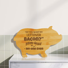 “Do you want my leftover bacon?” - No One Ever (13.75 x 8.75") Pig Shape Cutting Board | Funny Decorative Kitchen Chopping Board