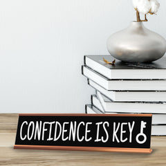 Confidence Is Key Desk Sign (2x10") | Funny Office Decor