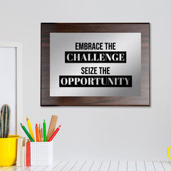 Embrace The Challenge, Seize The Opportunity Decorative Wall Plaque | Easel Mount Option | Inspirational Affirmation Wall Art