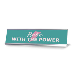 Babe With The Power, Silver Frame, Desk Sign (2x8)