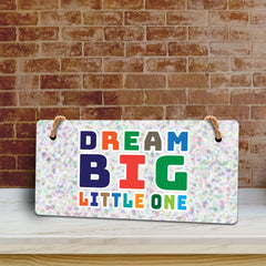 Dream Big Little One 5x10 Hanging Plus Wall or Door Sign