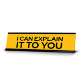 Signs ByLITA I Can Explain It To You Black Frame, Desk Sign (2x8")