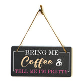 Bring Me Coffee And Tell Me I'm Pretty 5x10 Hanging Plus Wall or Door Sign | Funny Home Decor