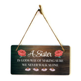 A Sister Is God's Way Of Making Sure We Never Walk Alone 5x10 Hanging Plus Wall or Door Sign | Home Decor